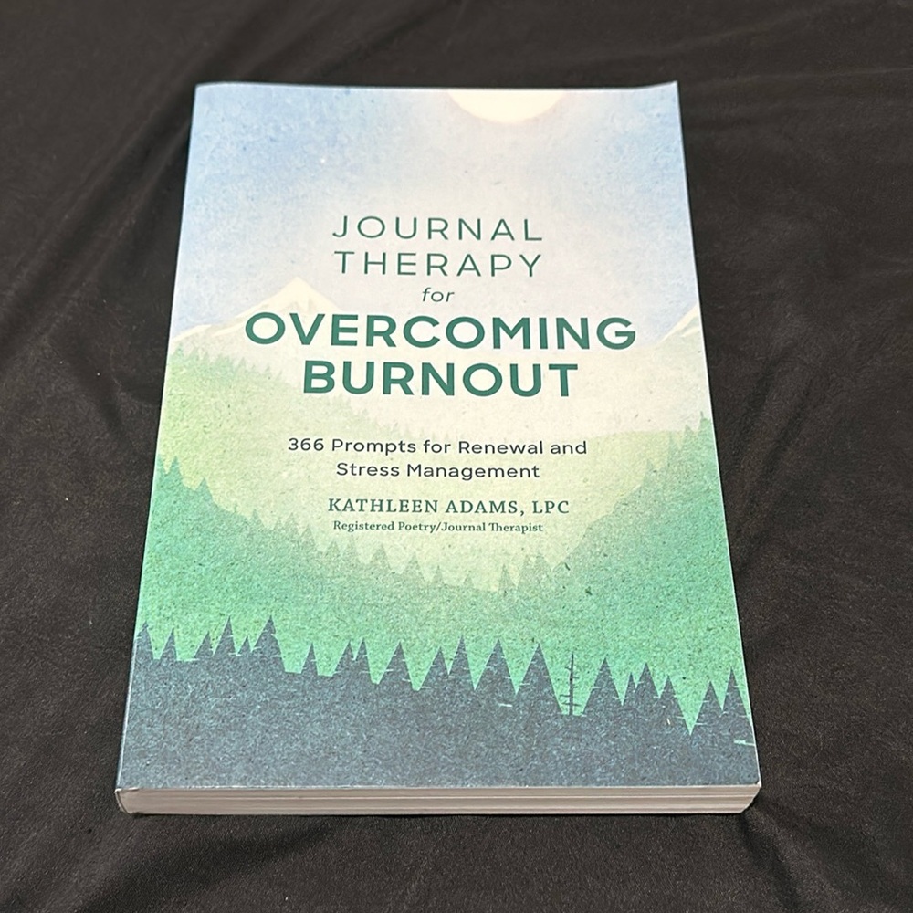 Journal Therapy for Overcoming Burnout by Kathleen Adams, LPC